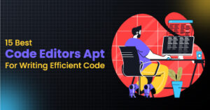 15 Best Code Editors Apt for Writing Efficient Code(blog image)